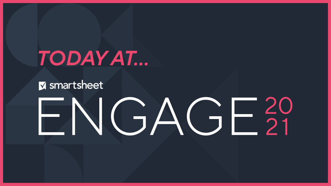 Smartsheet Introduces New Innovations And Partnerships At ENGAGE Event ...