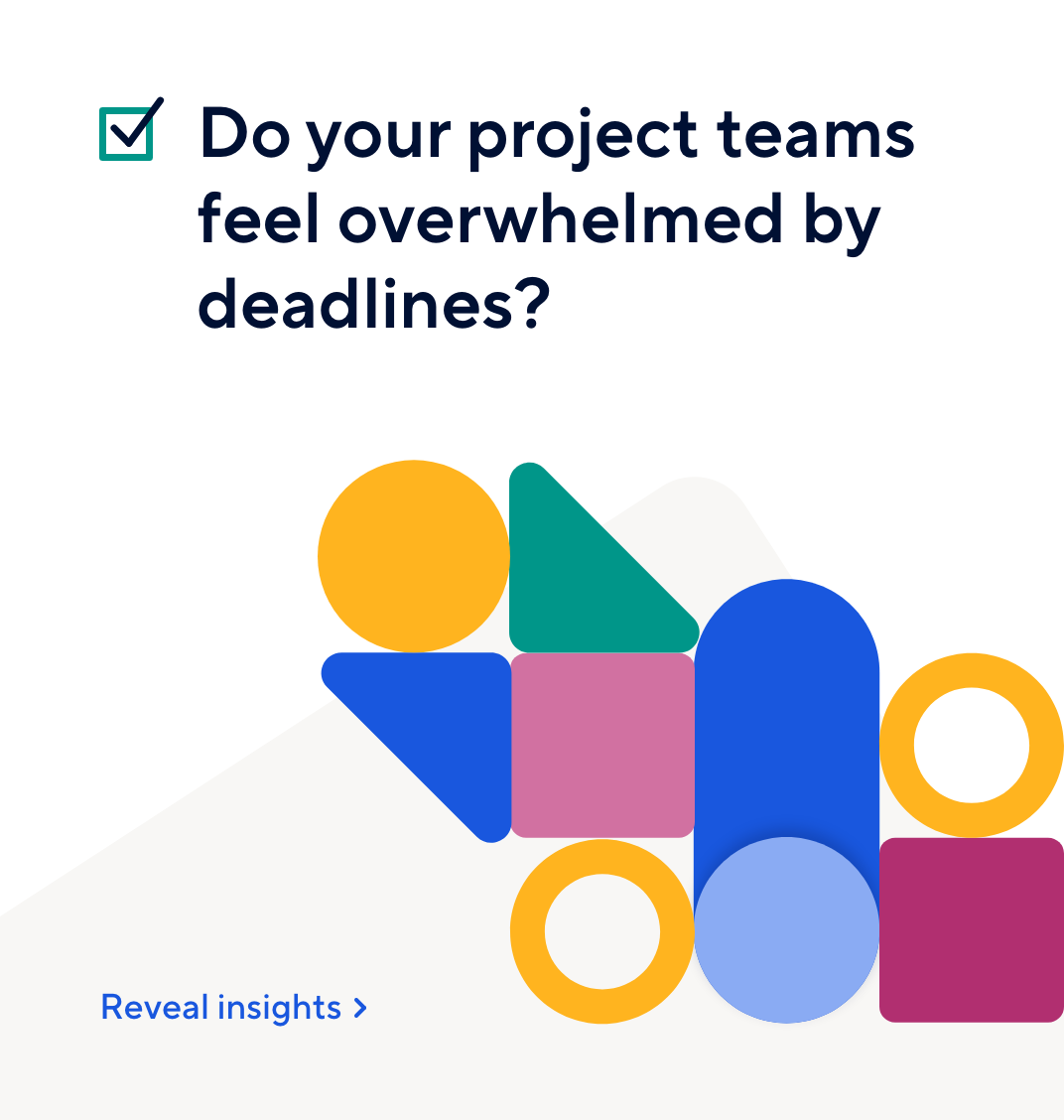 Do your project teams feel overwhelmed by deadlines?