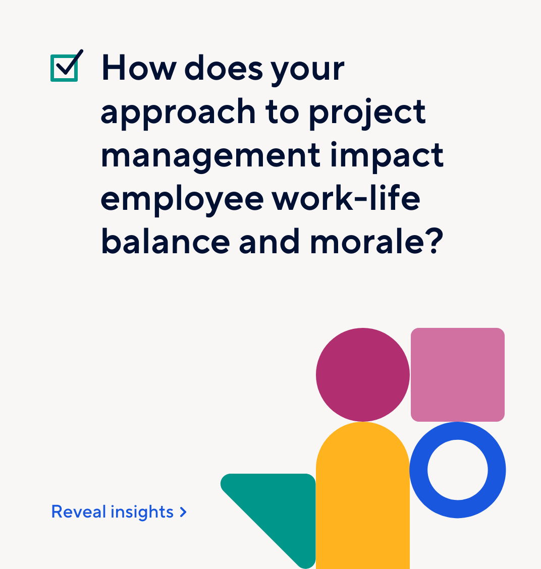 How does your approach  to project management impact employee work-life balance and morale?