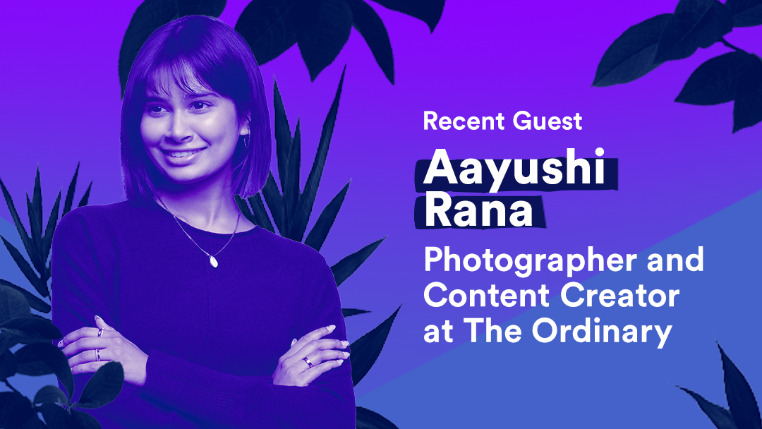 Recent Gurst Aayshi Rana: Photographer and Content Creator at The Ordinary